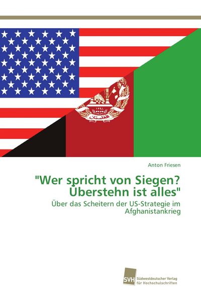 'Wer spricht von Siegen? Überstehn ist alles'; Taschenbuch von Anton Friesen, Südwestdeutscher Verlag für Hochschulschriften, 9783838151458