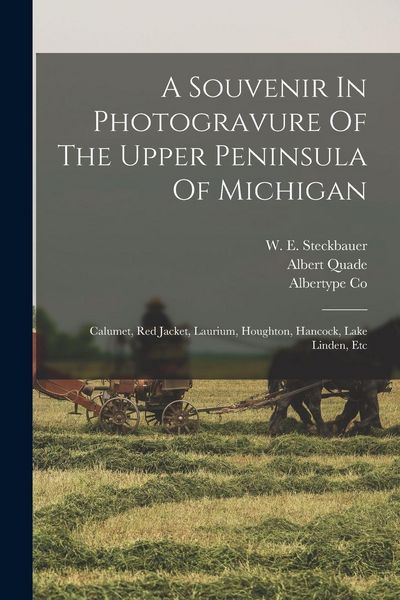 Produktbild: A Souvenir In Photogravure Of The Upper Peninsula Of Michigan