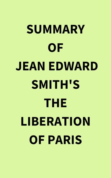 Produktbild: Summary of Jean Edward Smith's The Liberation of Paris