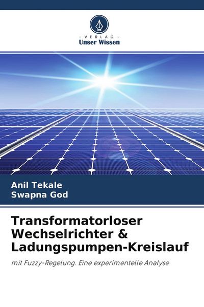 Transformatorloser Wechselrichter & Ladungspumpen-Kreislauf, Taschenbuch von Anil Tekale , Swapna God, Verlag Unser Wissen, 9786200886323