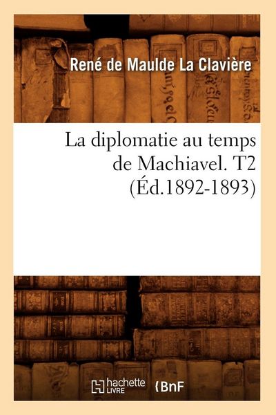 Produktbild: La diplomatie au temps de Machiavel. T2 (&Eacute;d.1892-1893)