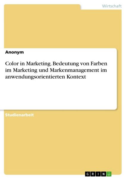 Produktbild: Color in Marketing. Bedeutung von Farben im Marketing und Markenmanagement im anwendungsorientierten Kontext