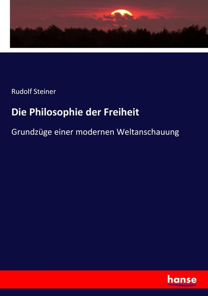 Die Philosophie der Freiheit, Taschenbuch von Rudolf Steiner, Hansebooks, 9783743440272
