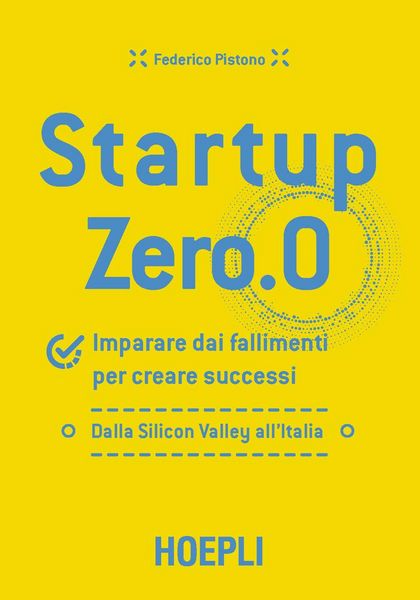 Produktbild: Startup zero.0. Imparare dai fallimenti per creare successi. Dalla Silicon Valley all'Italia