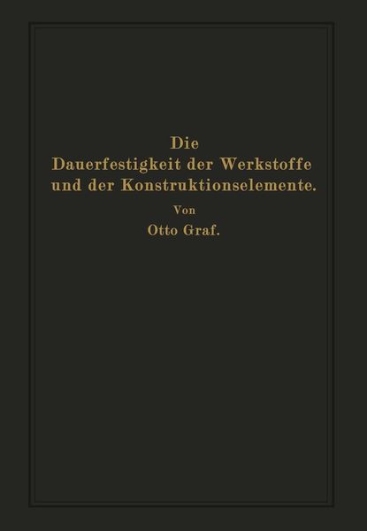 Produktbild: Die Dauerfestigkeit der Werkstoffe und der Konstruktionselemente