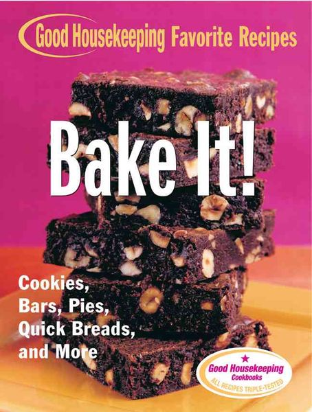 Produktbild: Bake It! Good Housekeeping Favorite Recipes: Cakes, Cookies, Bars, Pies, and More