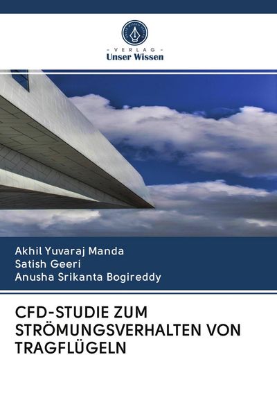 Cfd-Studie Zum Strömungsverhalten von Tragflügeln, Taschenbuch von Akhil Yuvaraj Manda , Satish Geeri , Anusha Srikanta Bogireddy, Verlag Unser