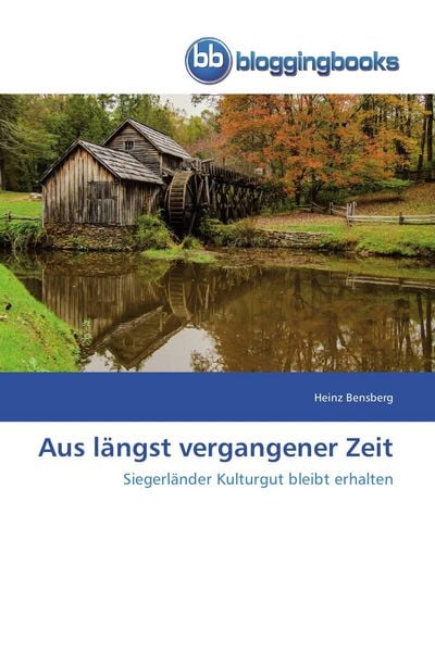 Aus längst vergangener Zeit, Taschenbuch von Heinz Bensberg, Bloggingbooks, 9783841779656