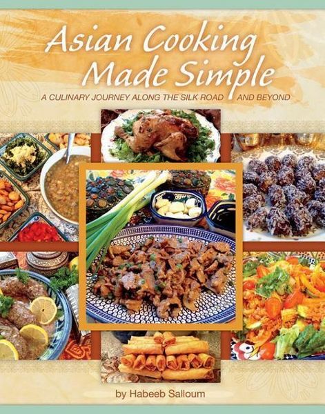 Produktbild: Asian Cooking Made Simple: A Culinary Journey Along the Silk Road and Beyond