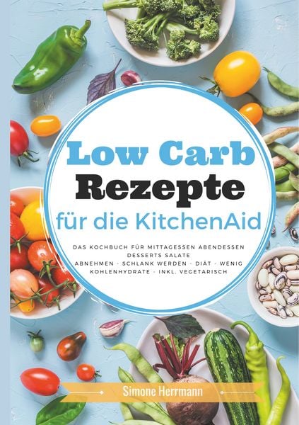 Produktbild: Low Carb Rezepte f&uuml;r die KitchenAid