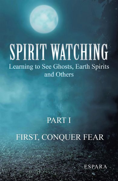 Produktbild: "Spirit Watching - Part 1: First, Conquer Fear"