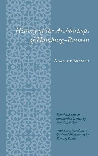 University Presses History of the Archbishops of Hamburg-Bremen
