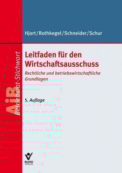 Leitfaden für den Wirtschaftsausschuss, Paperback von Jens Peter Hjort,Andrea Rothkegel,Sandra Schneider,Andreas Schur, Bund-Verlag GmbH,