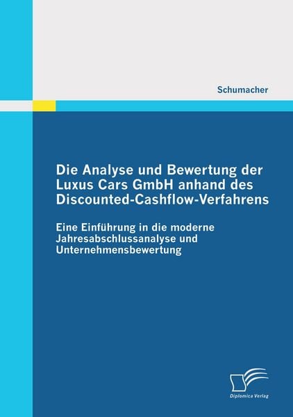 Produktbild: Die Analyse und Bewertung der Luxus Cars GmbH anhand des Discounted-Cashflow-Verfahrens