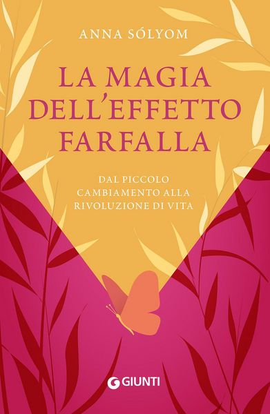Produktbild: La magia dell'effetto farfalla. Dal piccolo cambiamento alla rivoluzione di vita