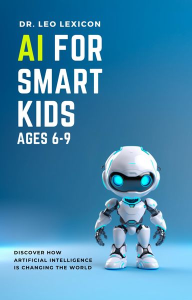 Produktbild: AI for Smart Kids Ages 6-9: Discover how Artificial Intelligence is Changing the World