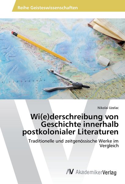 Produktbild: Wi(e)derschreibung von Geschichte innerhalb postkolonialer Literaturen