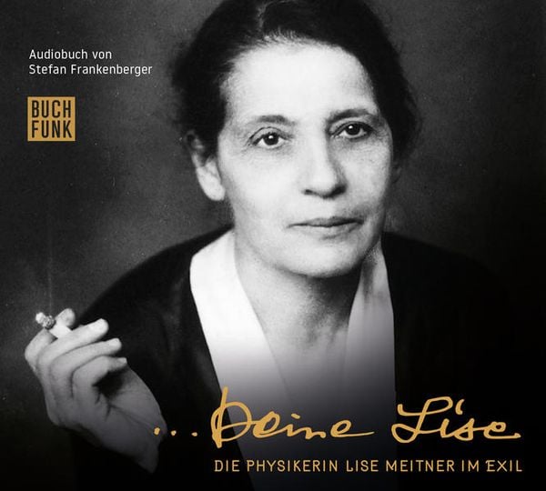 Produktbild: Deine Lise - Die Physikerin Lise Meitner im Exil