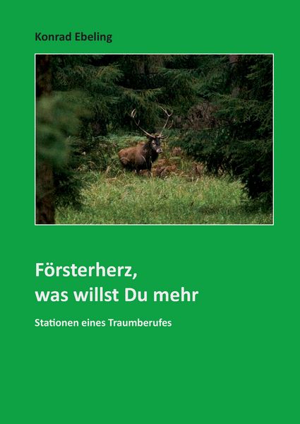 Produktbild: F&ouml;rsterherz, was willst Du mehr