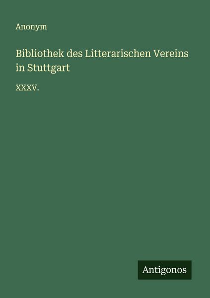 Bibliothek des Litterarischen Vereins in Stuttgart, Taschenbuch von , Antigonos Verlag, 9783563580172