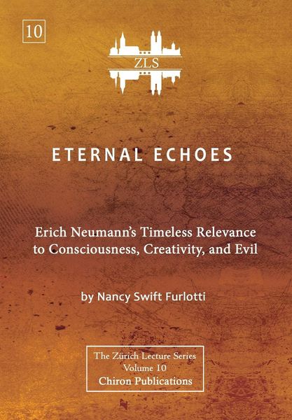 Produktbild: Eternal Echoes [ZLS Edition]: Erich Neumann's Timeless Relevance to Consciousness, Creativity, and Evil