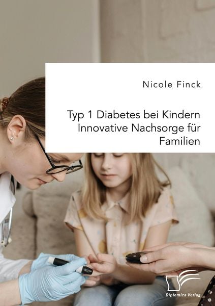Produktbild: Typ 1 Diabetes bei Kindern. Innovative Nachsorge f&uuml;r Familien