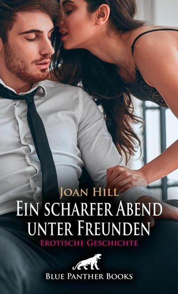Produktbild: Ein scharfer Abend unter Freunden | Erotische Geschichte + 1 weitere Geschichte