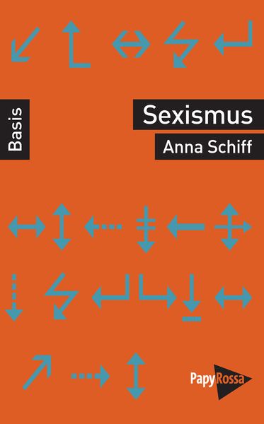 Sexismus, Taschenbuch von Anna Schiff, PapyRossa Verlag, 978-3-89438-713-6