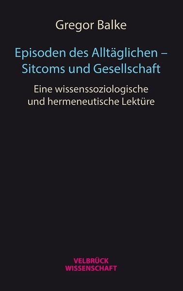 Produktbild: Episoden des Allt&auml;glichen &ndash; Sitcoms und Gesellschaft