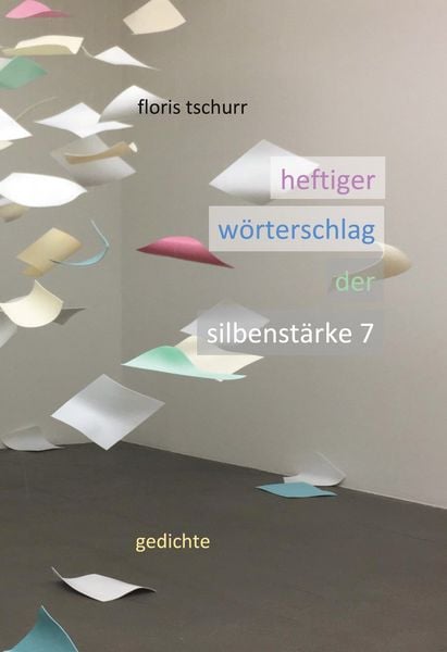 Heftiger Wörterschlag der Silbenstärke 7, Gebundene Ausgabe von Floris Tschurr, BoD – Books on Demand, 978-3-7526-2707-7