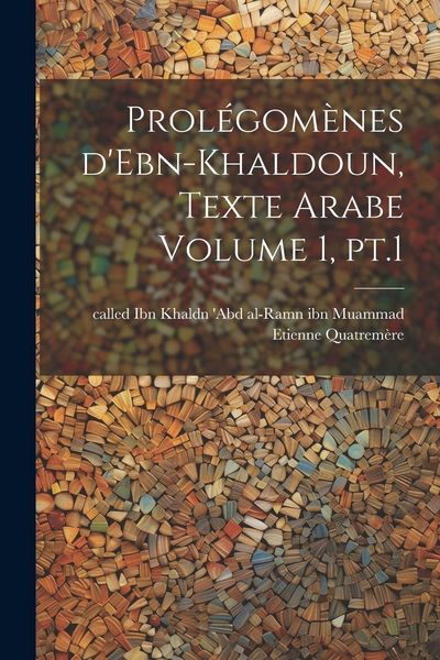 Produktbild: Prol&eacute;gom&egrave;nes d'Ebn-Khaldoun, texte Arabe Volume 1, pt.1