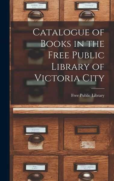 Produktbild: Catalogue of Books in the Free Public Library of Victoria City [microform]