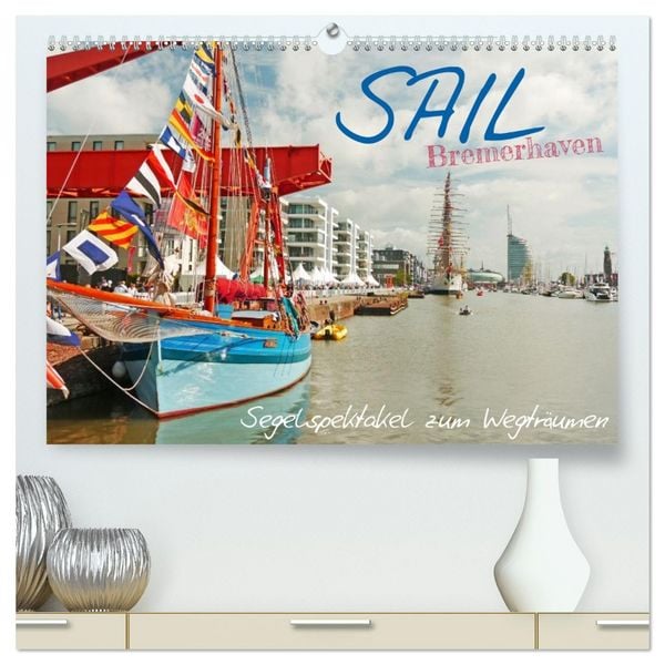Produktbild: SAIL Bremerhaven. Segelspektakel zum Wegtr&auml;umen (hochwertiger Premium Wandkalender 2026 DIN A2 quer), Kunstdruck in Hochglanz
