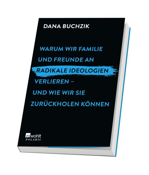 Produktbild: Warum wir Familie und Freunde an radikale Ideologien verlieren &ndash; und wie wir sie zur&uuml;ckholen k&ouml;nnen