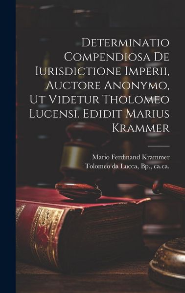 Produktbild: Determinatio Compendiosa De Iurisdictione Imperii, Auctore Anonymo, Ut Videtur Tholomeo Lucensi. Edidit Marius Krammer