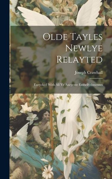 Produktbild: Olde Tayles Newlye Relayted: Enryched With All Ye Ancyente Embellyshmentes