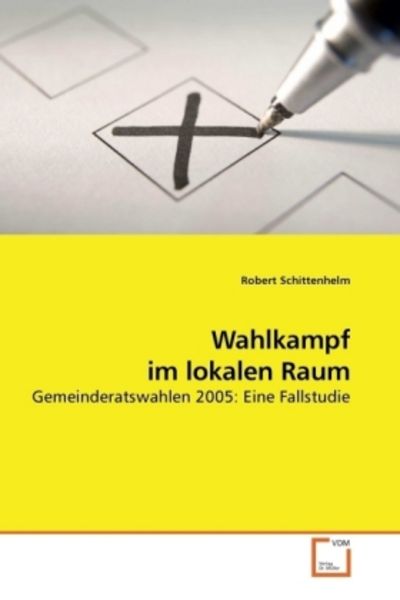 Schittenhelm, R: Wahlkampf im lokalen Raum, Taschenbuch von Robert Schittenhelm, VDM, 9783639215175
