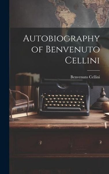 Produktbild: Autobiography of Benvenuto Cellini