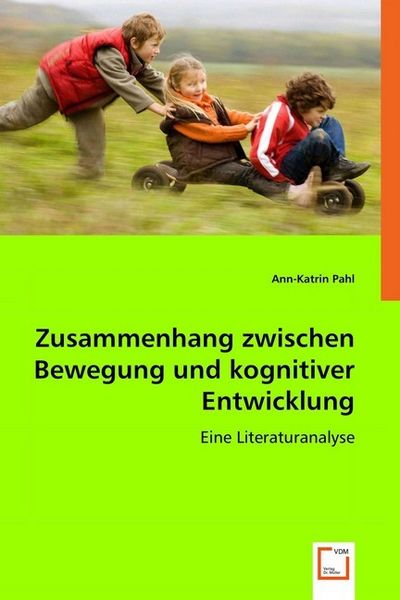 Pahl, A: Zusammenhang zwischen Bewegung und kognitiver Entwi, Taschenbuch von Ann-Katrin Pahl, VDM, 9783836484169