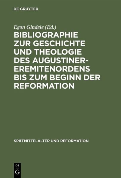 Produktbild: Bibliographie zur Geschichte und Theologie des Augustiner-Eremitenordens bis zum Beginn der Reformation
