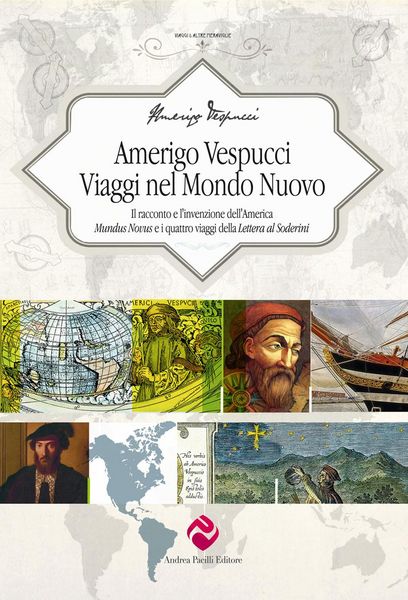 Produktbild: Amerigo Vespucci. Viaggi nel mondo nuovo. Il racconto e l'invenzione dell'America 'Mundus Novus' e i quattro viaggi della 'Lettera al Soderini'