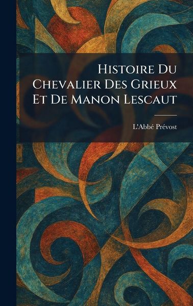Produktbild: Histoire Du Chevalier Des Grieux Et De Manon Lescaut