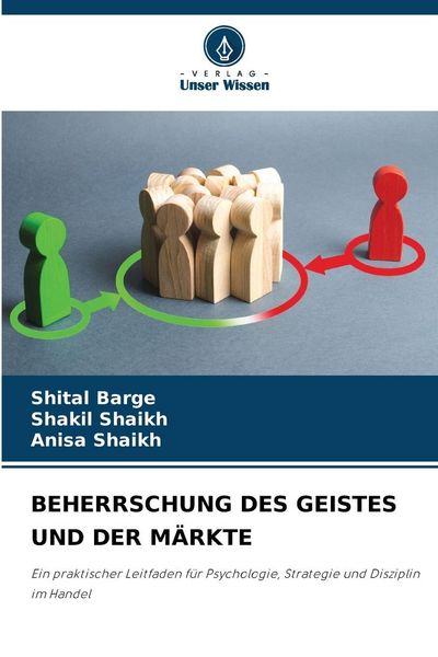 Beherrschung des Geistes und der Märkte, Taschenbuch von Shital Barge , Shakil Shaikh , Anisa Shaikh, Verlag Unser Wissen, 9786209027987