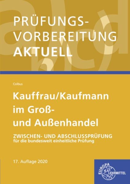 Prüfungsvorbereitung aktuell - Kauffrau Großhandel, Paperback von Gerhard Colbus, Europa-Lehrmittel, 978-3-8085-3984-2