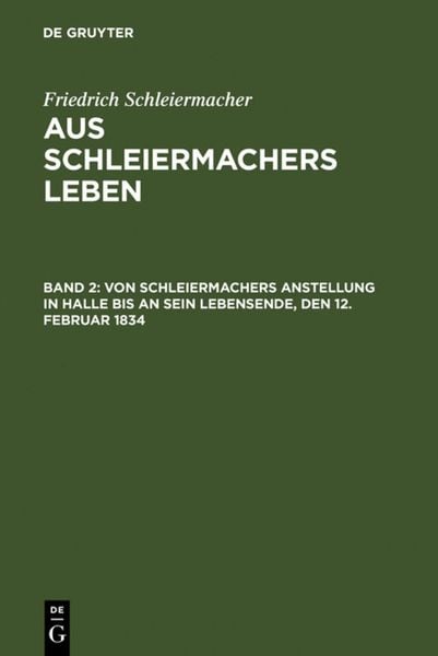 Produktbild: Von Schleiermachers Anstellung in Halle bis an sein Lebensende, den 12. Februar 1834