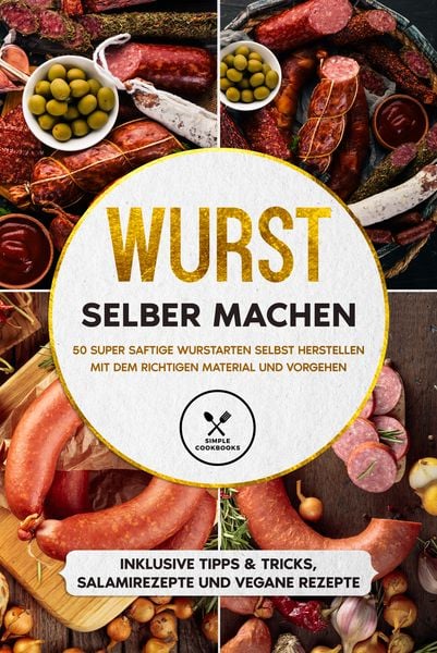 Wurst selber machen: 50 super saftige Wurstarten selbst herstellen mit dem richt, Paperback von Joachim Kutscher, Edition JT, 9783989101807