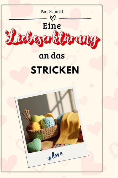 Produktbild: Eine Liebeserkl&auml;rung an das Stricken
