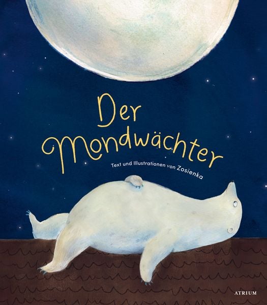 Der Mondwächter, Gebundene Ausgabe von Zosienka, Atrium Verlag AG, 9783855351879