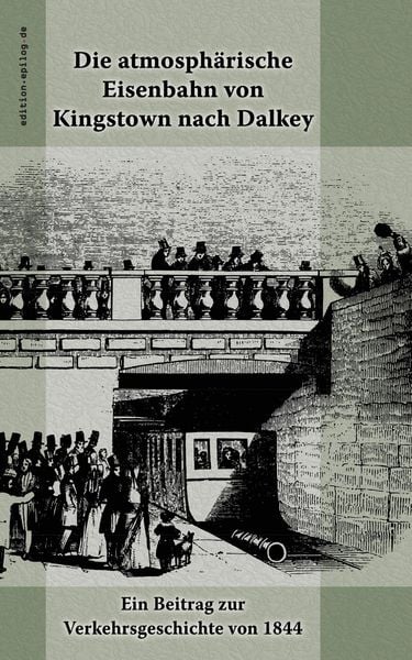 Produktbild: Die atmosph&auml;rische Eisenbahn von Kingstown nach Dalkey