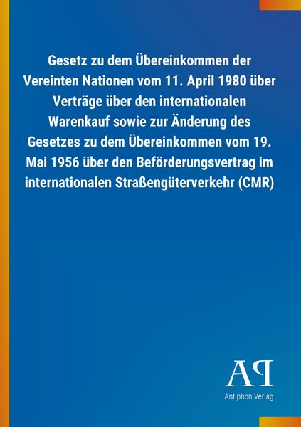 Produktbild: Gesetz zu dem &Uuml;bereinkommen der Vereinten Nationen vom 11. April 1980 &uuml;ber Vertr&auml;ge &uuml;ber den internationalen Warenkauf sowie zur &Auml;nderung des Gesetzes